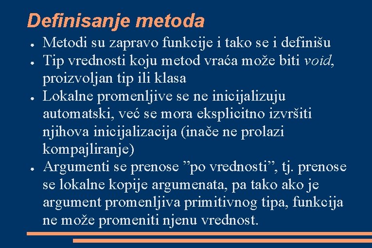 Definisanje metoda ● ● Metodi su zapravo funkcije i tako se i definišu Tip