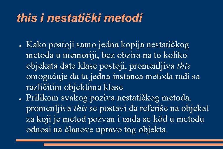 this i nestatički metodi ● ● Kako postoji samo jedna kopija nestatičkog metoda u