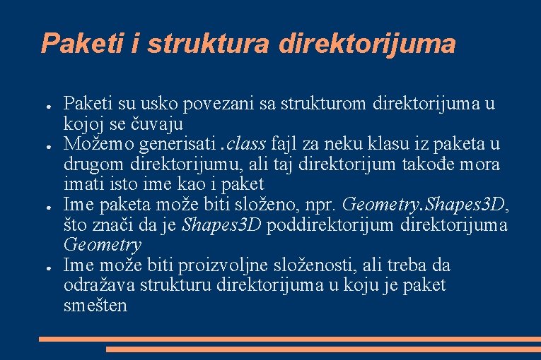 Paketi i struktura direktorijuma ● ● Paketi su usko povezani sa strukturom direktorijuma u Paketi i struktura direktorijuma ● ● Paketi su usko povezani sa strukturom direktorijuma u