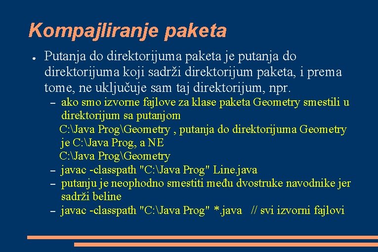 Kompajliranje paketa ● Putanja do direktorijuma paketa je putanja do direktorijuma koji sadrži direktorijum