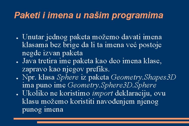 Paketi i imena u našim programima ● ● Unutar jednog paketa možemo davati imena