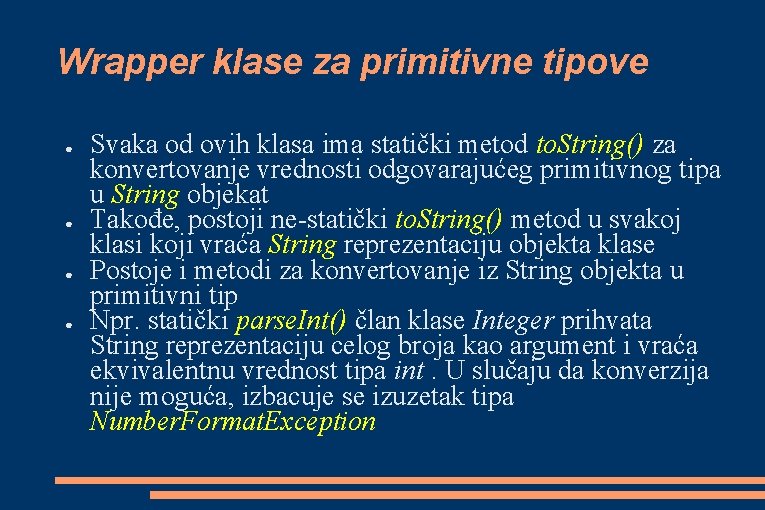 Wrapper klase za primitivne tipove ● ● Svaka od ovih klasa ima statički metod