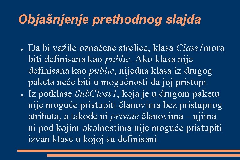 Objašnjenje prethodnog slajda ● ● Da bi važile označene strelice, klasa Class 1 mora