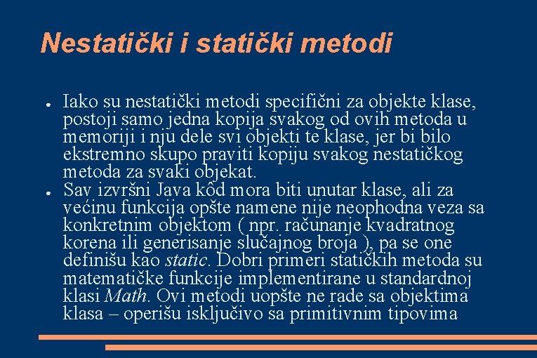 Nestatički i statički metodi ● ● Iako su nestatički metodi specifični za objekte klase,