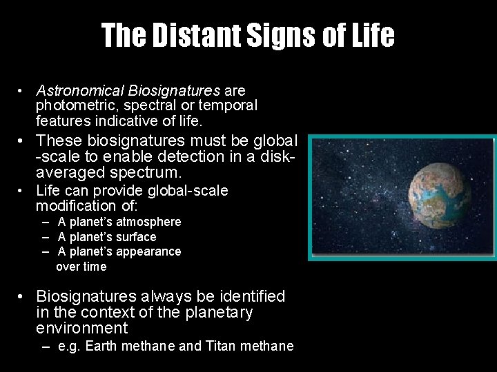 The Distant Signs of Life • Astronomical Biosignatures are photometric, spectral or temporal features