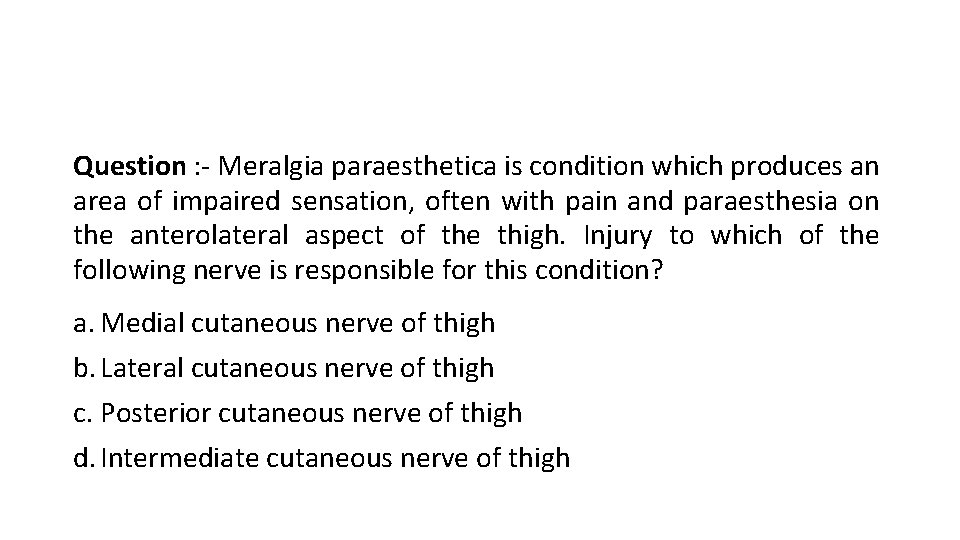 Question : - Meralgia paraesthetica is condition which produces an area of impaired sensation,