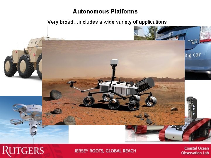 Autonomous Platforms Very broad…includes a wide variety of applications 