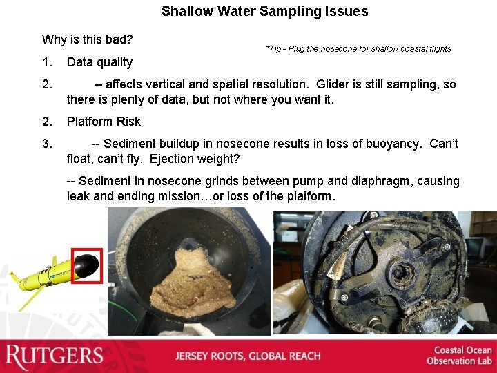 Shallow Water Sampling Issues Why is this bad? *Tip - Plug the nosecone for