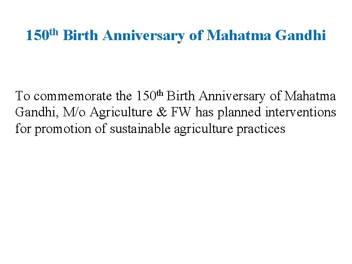 150 th Birth Anniversary of Mahatma Gandhi To commemorate the 150 th Birth Anniversary