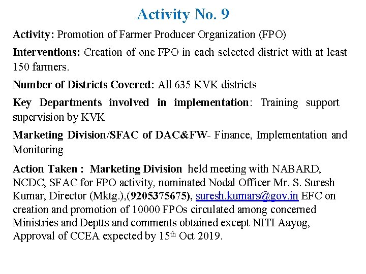 Activity No. 9 Activity: Promotion of Farmer Producer Organization (FPO) Interventions: Creation of one