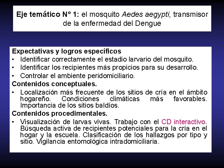 Eje temático N° 1: el mosquito Aedes aegypti, transmisor de la enfermedad del Dengue