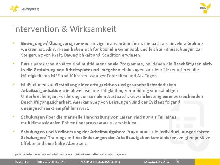 Bewegung Intervention & Wirksamkeit • Bewegungs-/ Übungsprogramme: Einzige Interventionsform, die auch als Einzelmaßnahme wirksam