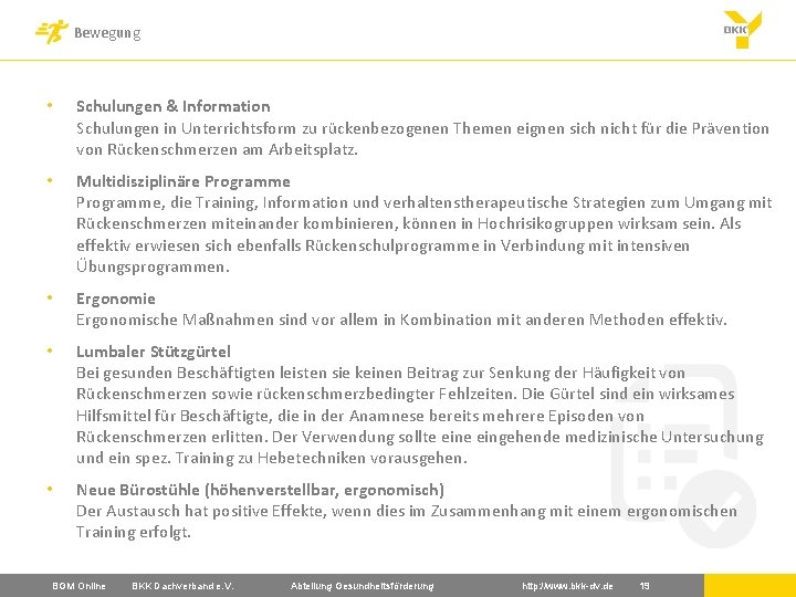 Bewegung • Schulungen & Information Schulungen in Unterrichtsform zu rückenbezogenen Themen eignen sich nicht