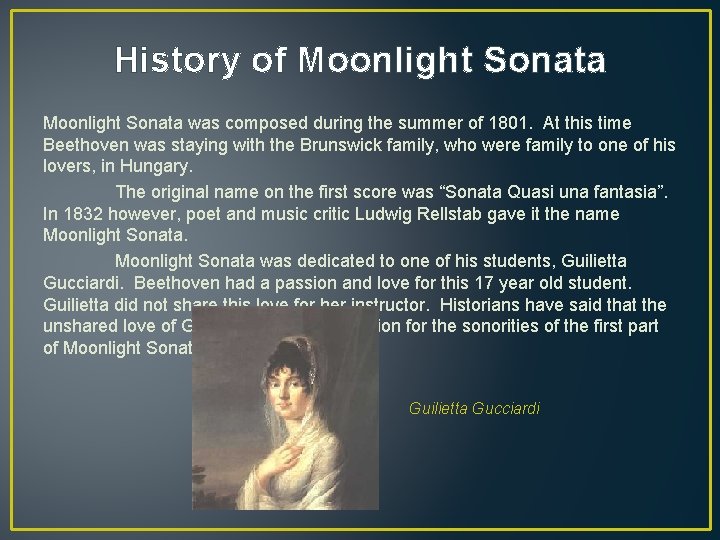 History of Moonlight Sonata was composed during the summer of 1801. At this time