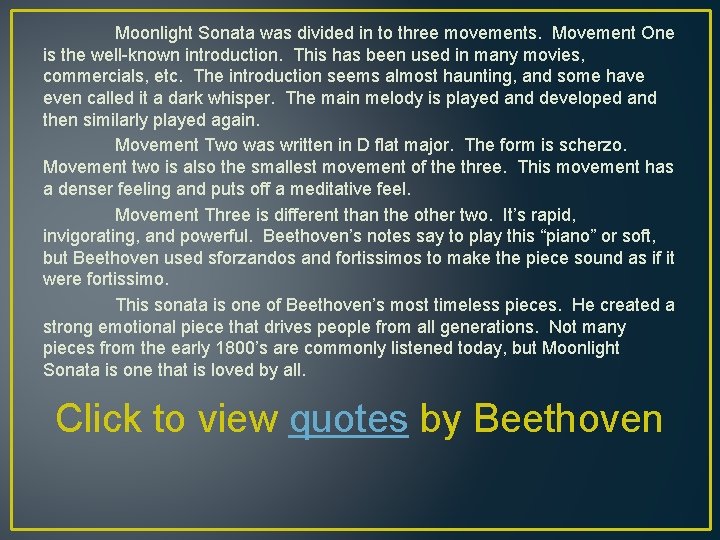 Moonlight Sonata was divided in to three movements. Movement One is the well-known introduction.