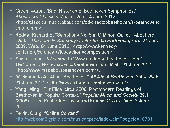  • Green, Aaron. "Brief Histories of Beethoven Symphonies. " About. com Classical Music.