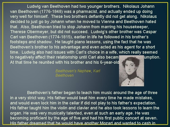 Ludwig van Beethoven had two younger brothers. Nikolaus Johann van Beethoven (1776 -1848) was