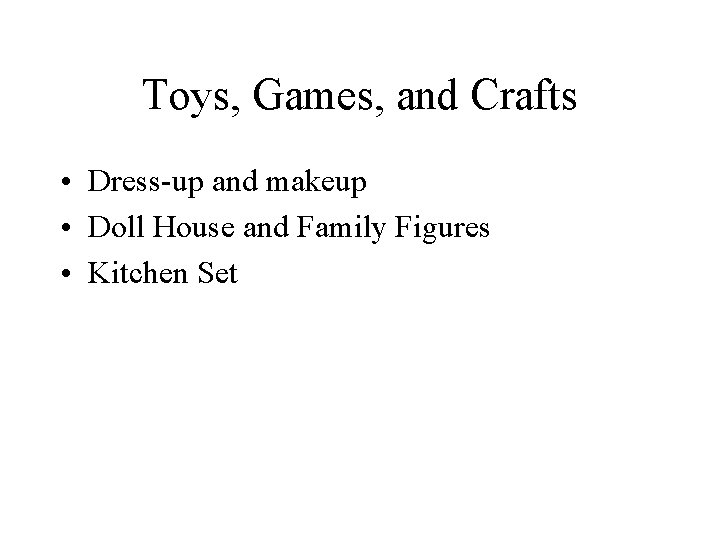 Toys, Games, and Crafts • Dress-up and makeup • Doll House and Family Figures