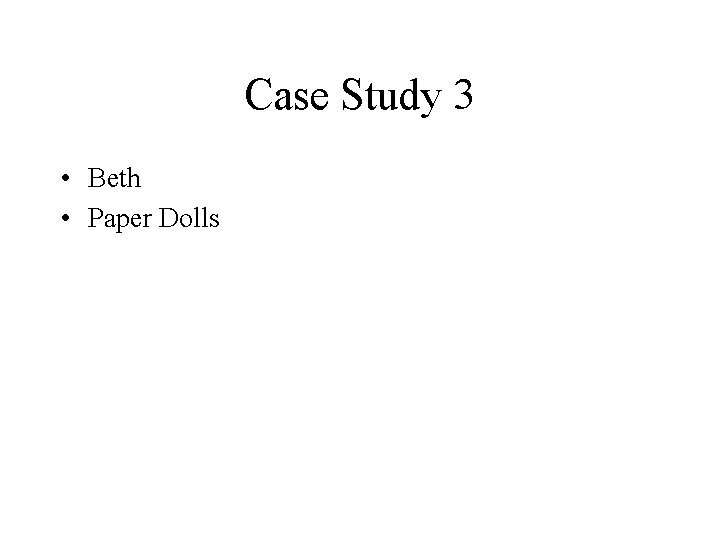 Case Study 3 • Beth • Paper Dolls 