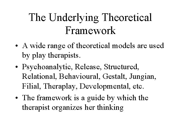 The Underlying Theoretical Framework • A wide range of theoretical models are used by