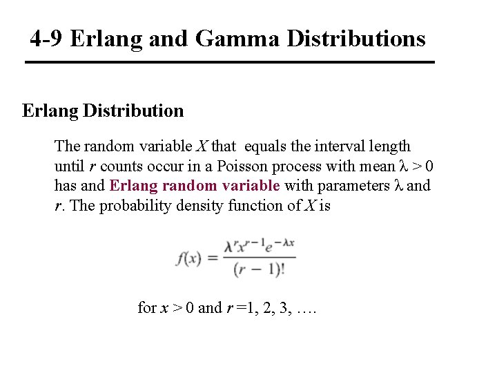 4 -9 Erlang and Gamma Distributions Erlang Distribution The random variable X that equals