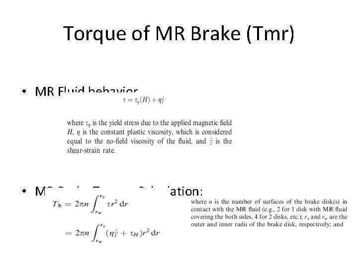 Torque of MR Brake (Tmr) • MR Fluid behavior • MR Brake Torque Calculation: