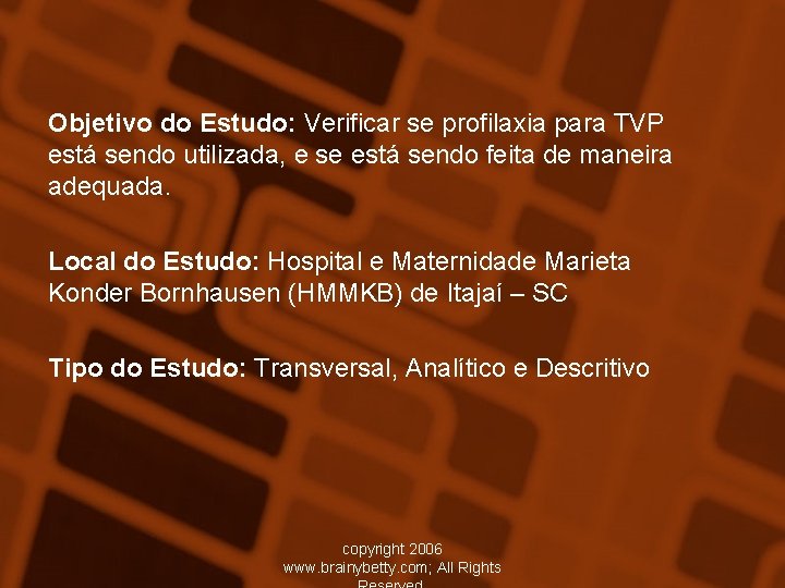 Objetivo do Estudo: Verificar se profilaxia para TVP está sendo utilizada, e se está