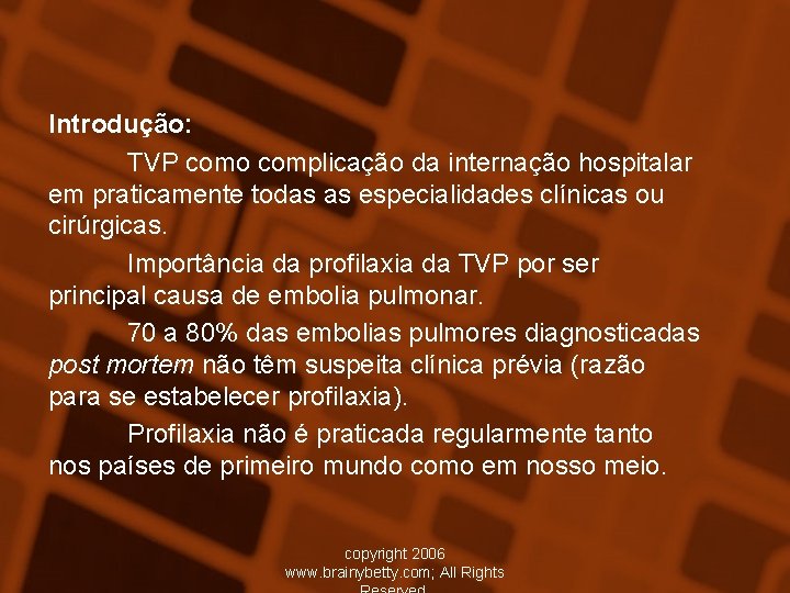 Introdução: TVP como complicação da internação hospitalar em praticamente todas as especialidades clínicas ou