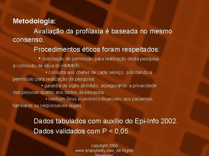 Metodologia: Avaliação da profilaxia é baseada no mesmo consenso. Procedimentos éticos foram respeitados: •