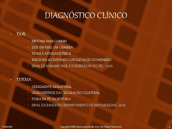 DIAGNÓSTICO CLÍNICO • DOR • • • SINTOMA MAIS COMUM DOR EM PESO, OU