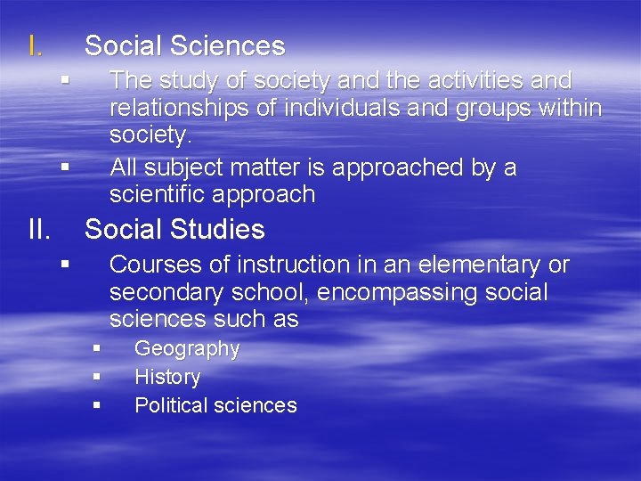 I. Social Sciences § The study of society and the activities and relationships of