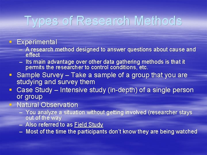 Types of Research Methods § Experimental – A research method designed to answer questions