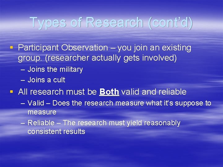Types of Research (cont’d) § Participant Observation – you join an existing group. (researcher