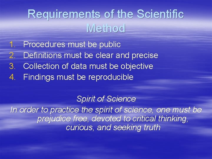 Requirements of the Scientific Method 1. 2. 3. 4. Procedures must be public Definitions
