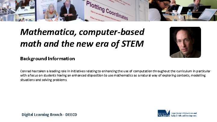 Mathematica, computer-based math and the new era of STEM Background Information Conrad has taken Mathematica, computer-based math and the new era of STEM Background Information Conrad has taken