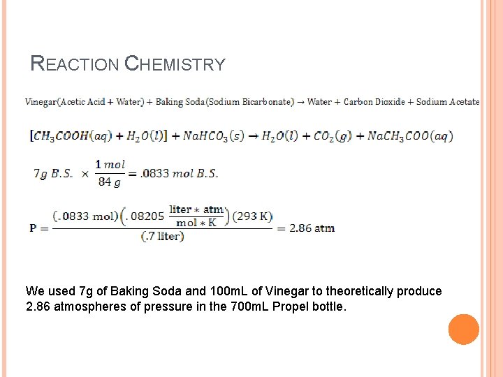 REACTION CHEMISTRY We used 7 g of Baking Soda and 100 m. L of