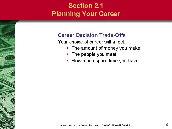 Section 2. 1 Planning Your Career Decision Trade-Offs Your choice of career will affect: