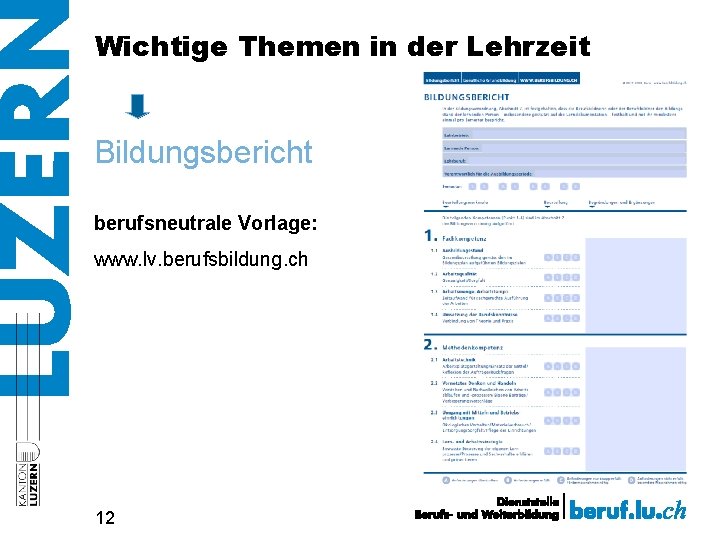 Wichtige Themen in der Lehrzeit Bildungsbericht berufsneutrale Vorlage: www. lv. berufsbildung. ch 12 