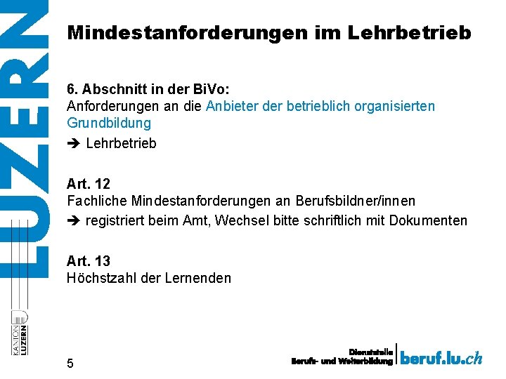 Mindestanforderungen im Lehrbetrieb 6. Abschnitt in der Bi. Vo: Anforderungen an die Anbieter der