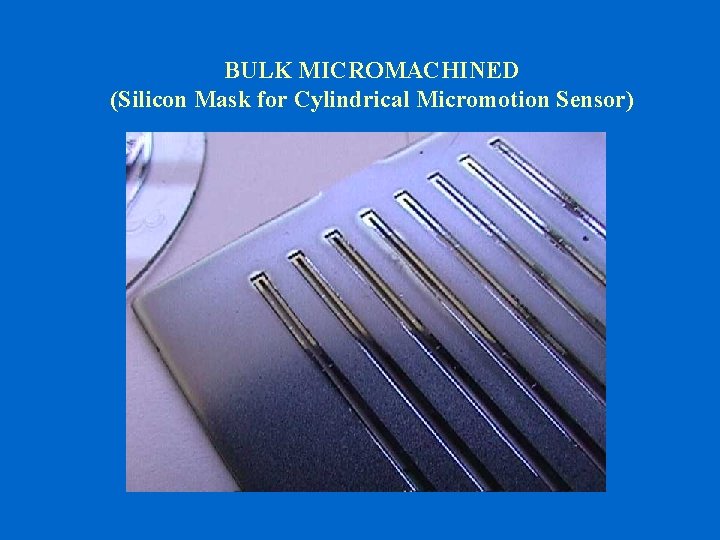 BULK MICROMACHINED (Silicon Mask for Cylindrical Micromotion Sensor) 