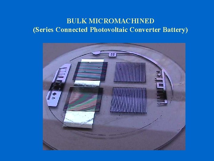 BULK MICROMACHINED (Series Connected Photovoltaic Converter Battery) 