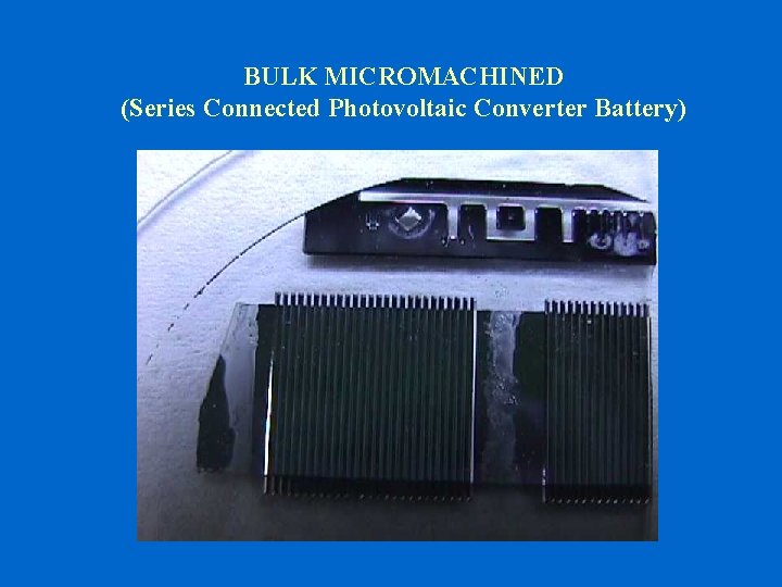BULK MICROMACHINED (Series Connected Photovoltaic Converter Battery) 