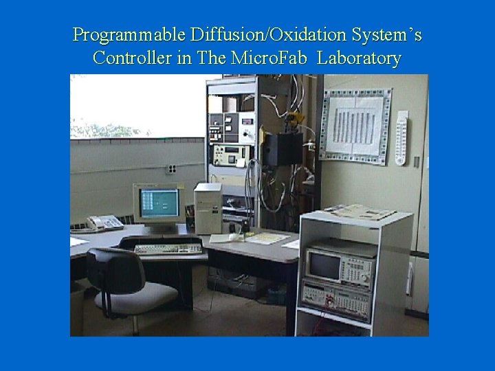 Programmable Diffusion/Oxidation System’s Controller in The Micro. Fab Laboratory 