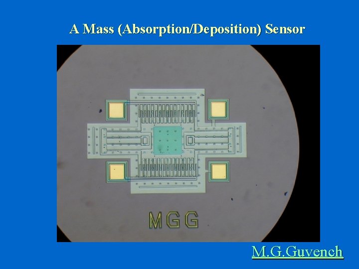 A Mass (Absorption/Deposition) Sensor M. G. Guvench 