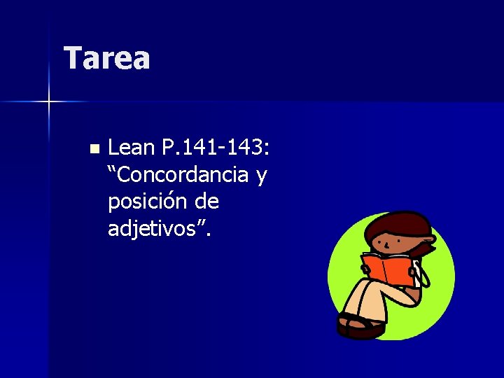 Tarea n Lean P. 141 -143: “Concordancia y posición de adjetivos”. 