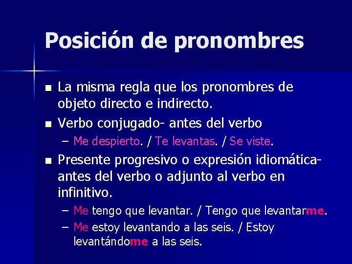 Posición de pronombres n n La misma regla que los pronombres de objeto directo