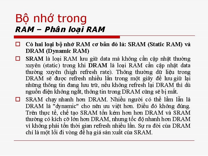 Bộ nhớ trong RAM – Phân loại RAM o Có hai loại bộ nhớ