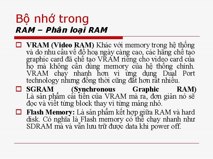 Bộ nhớ trong RAM – Phân loại RAM o VRAM (Video RAM) Khác với