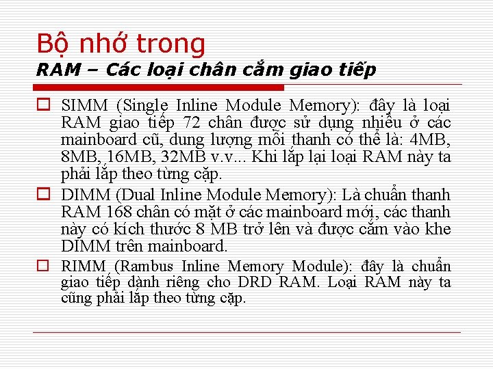 Bộ nhớ trong RAM – Các loại chân cắm giao tiếp o SIMM (Single