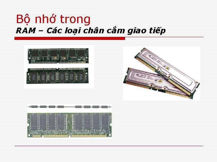 Bộ nhớ trong RAM – Các loại chân cắm giao tiếp 